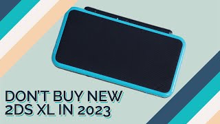 New 2DS XL in 2023  Why You Shouldnt Buy It [upl. by Bicknell]