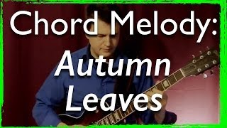 Jazz Guitar Chord Melody Autumn Leaves with improvisation [upl. by Rizas]