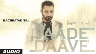 Nachhatar Gill  VAADE DAAVE Audio Song  Rupin Kahlon  Latest Punjabi Songs 2016 [upl. by Alexi247]