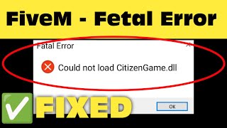 How To Fix FiveM Fetal Error Could Not Load CitizenGamedll GTA V Fixed [upl. by Dj]