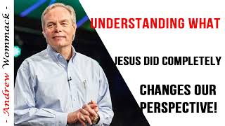 Andrew Wommack Sermons 2024  UNDERSTANDING WHAT JESUS DID COMPLETELY CHANGES OUR PERSPECTIVE [upl. by Arundell]