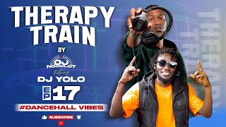 Therapy Train By DJ Noodlot  EP17  Ft DJ Yolo DANCEHALLVIBES [upl. by Anaytat]