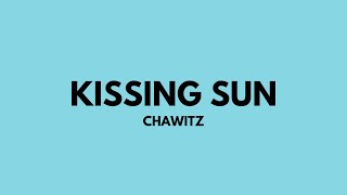 CHAWITZ  Kissing Sun Leaving Phetchabun Lyric Video [upl. by Briggs304]