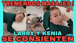 LARRY Y KENIA SE DIERON TREMENDOS MASAJES 🤣 NOTICIAS DE LA RED [upl. by Sheline]