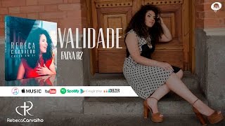 Rebeca Carvalho  Validade Faixa do Álbum [upl. by Riess]