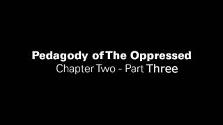 Pedagogy of The Oppressed Chapter 2  Part 3 [upl. by Naasah]