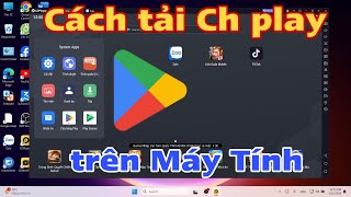 Cách tải CH Play trên Máy Tính [upl. by Teage]