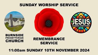 Burnside Sunday 10th Nov 2024  Remembrance Sunday amp Jesus Changes Everything  11am [upl. by Behre]