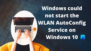 Windows could not start the WLAN AutoConfig Service on Windows 10 [upl. by Tyne]