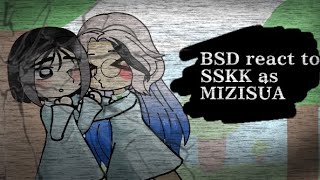 BSD react to SSKK as MIZISUA BSD X ALNST crossover Part 1 read desk please [upl. by Custer]