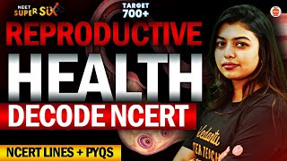 Reproductive health Decode NCERT  New Syllabus  NCERT Lines  PYQs Solving  NEET 2024 Biology [upl. by Barvick]