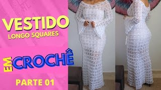 VESTIDO LONGO SQUARES EM CROCHE  PARTE 0103 [upl. by Usanis564]