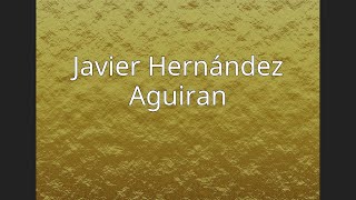 Javier Hernández Aguiran [upl. by Noreik549]