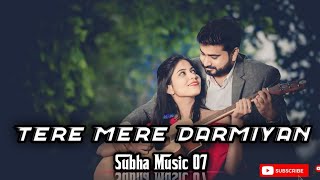 Tere Mere Darmiyan New Hindi song SubhaMusic07 [upl. by Airdnal]