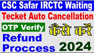 csc safar waiting ticket cancel otp verify kaise kare I csc irctc auto ticket cancellation refund [upl. by Garibull986]