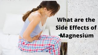 What are the Side Effects of Magnesium [upl. by Nohs]