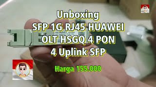 😍😍Unboxing SFP 1G RJ45 HUAWEI OLT HSGQ 4 PON dan 4 Uplink SFP😍😍 [upl. by Adiari]