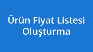 Ürün Fiyat Listesi Oluşturma [upl. by Anitsuga]