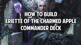 A Guide to Eriette of the Charmed Apple CommanderEDH Deckbuilding [upl. by Justus]