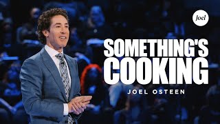 Somethings Cooking  Joel Osteen [upl. by Ahsirek404]