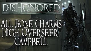 Dishonored XBOX 360PS3PC  All Bone Charm Locations  High Overseer Campbell Mission [upl. by Ydnat]