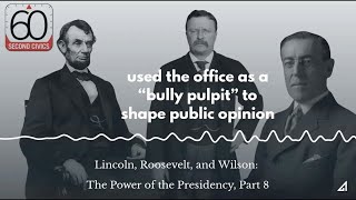 Lincoln Roosevelt and Wilson The Power of the Presidency Part 8 [upl. by Bobby]