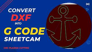 Lec 2 Convert DXF and SVG File to G Code in Sheetcam Plasma Tutorial  Programming for CNC [upl. by Gaut]