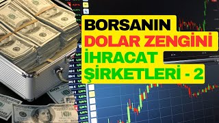 BORSANIN DOLAR ZENGİNİ İHRACAT ŞİRKETLERİ2 İhracat oranı yüksek olan şirketler borsa yatırım [upl. by Ahsineb]