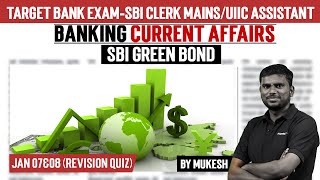 January7amp8  Banking Current Affairs  SBI CLERK MainsUIIC Assistant  SBI Green Bond  Mukesh [upl. by Tav]