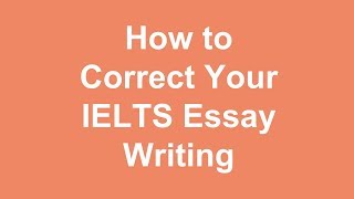 How to Correct Your IELTS Essay Writing [upl. by Tosch]