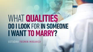 What Qualities Should We Look For In A Potential Spouse  Ustadha Yasmin Mogahed  Faith IQ [upl. by Llydnek]