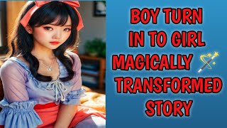 boy turn into girl magic  Male to Female Transformation  A TGTF Story English [upl. by Krm967]