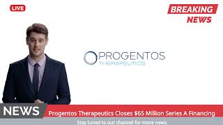 Progentos Therapeutics Closes 65 Million Series A Financing [upl. by Wiles]