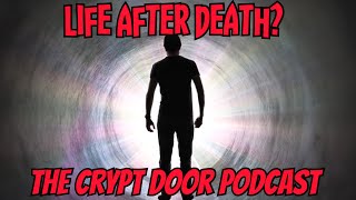 DO YOU BELIEVE In LIFE After DEATH  The Crypt Door Podcast  October 24th 2024 [upl. by Nanny]