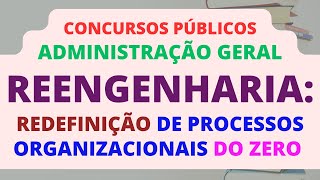 Reengenharia Redefinição de Processos Organizacionais do Zero  Administração  Concursos  TRF6 [upl. by Emelda424]