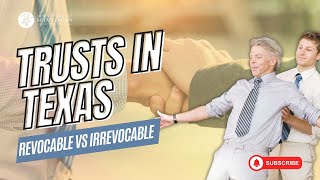 Trust In Texas Revocable Trusts VS Irrevocable Trusts [upl. by Katharine100]