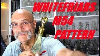 Whitefriars M54 Pattern [upl. by Brantley]