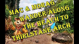 Mac amp Morag wander along the beach to Thirlstane Arch [upl. by Anelrahs]