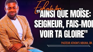 🎤AINSI QUE MOÏSE SEIGNEUR FAISMOI VOIR TA GLOIRE PST ATHOMS MBUMA PRÉDICATION EXHORTATION [upl. by Nayrbo686]