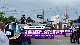 FGE informa En las últimas 72 horas se registraron 21 asesinatos y 16 ‘levantones’ en Sinaloa [upl. by Hpeseoj]