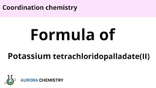 Using IUPAC norms write the formula of Potassium tetrachloridopalladateII [upl. by Notgnimer]