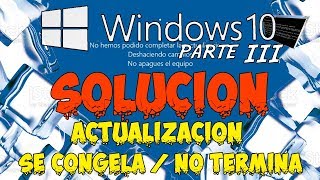 SOLUCION Windows 10 Actualizaciones Parte 3 Se congela no avanza [upl. by Ellicott]