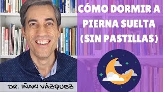 Cómo dormir bien Los mejores consejos para dormir a pierna suelta sin pastillas [upl. by Anirtek]