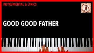 GOOD GOOD FATHER  Instrumental amp Lyric Video [upl. by Trenton533]