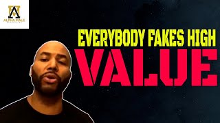 Everybody fakes high value [upl. by Hussein]