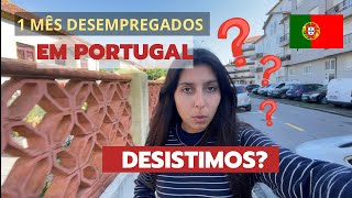 1 MÊS EM PORTUGAL  DESISTIMOS NOSSA MUDANÇA 🙌🏻🇵🇹 [upl. by Asquith]