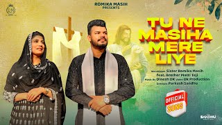 New Masih Song 2023  Tu ne Masiha Mere Liye Official Video  Sister Romika Masih Ft Matti Teji [upl. by Hedvig]