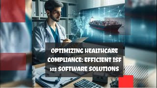 Optimizing Healthcare Compliance Efficient ISF 102 Software Solutions [upl. by Ardnalac]