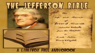 The Jefferson Bible  The Life and Morals of Jesus of Nazareth  Thomas Jefferson  Bibles  12 [upl. by Hadeis]