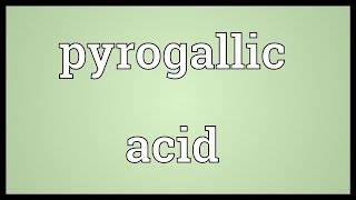 Pyrogallic acid Meaning [upl. by Stevens]